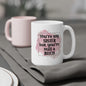 Funny Sister Ceramic Mug - You're My Sister but You're Still a Bitch