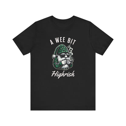 A Wee Bit Highrish Unisex Tee, St. Patricks day, Funny Cannabis Shirt, Gnome Design Tee,  420, Casual Summer Wear, Gift for stoners,
