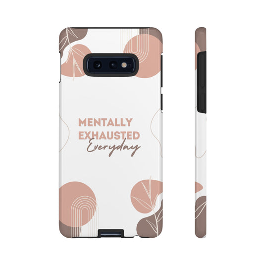 Android Stylish Phone Case for Mental Health, Mentally Exhausted Everyday, Unique Gift for Friends, Protective Cover, Samsung, google