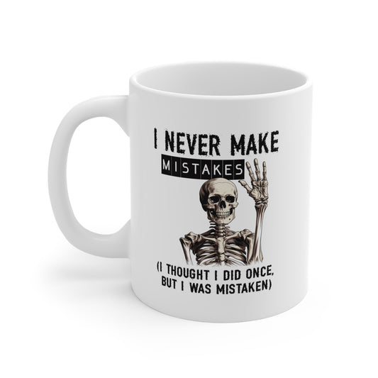 Humorous Skeleton Ceramic Mug - I Never Make Mistakes - Perfect Gift
