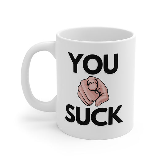 You Suck Funny Ceramic Coffee Mug