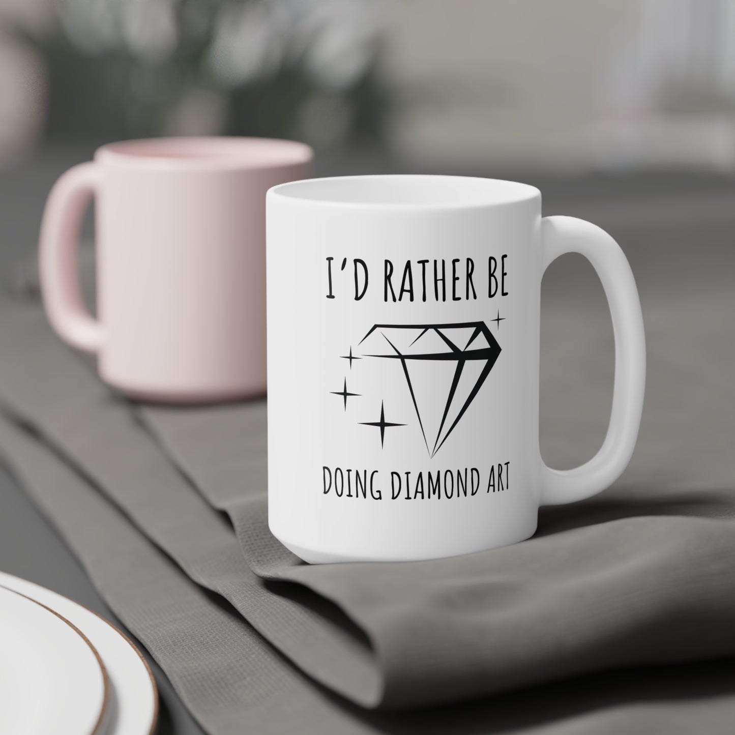 Diamond Art Enthusiast Mug - I’d Rather Be Doing Diamond Art - Ceramic Coffee Cup (11oz/15oz)