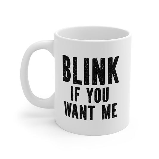 Humorous Ceramic Mug - "Blink If You Want Me" - Fun Gift for Friends & Coffee Lovers