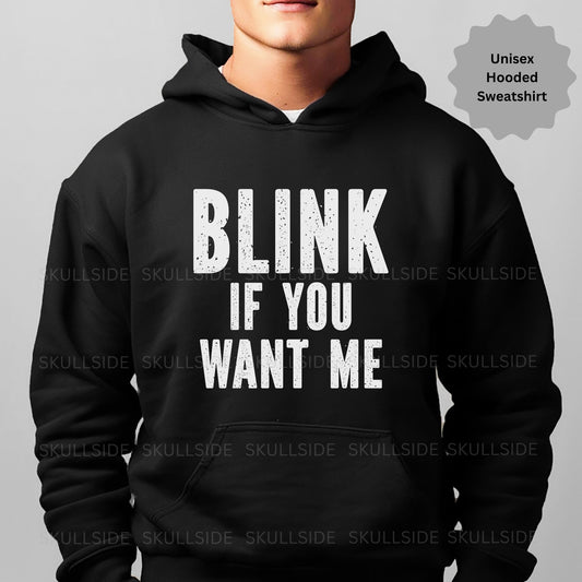 Blink if You want me - Unisex Hooded Sweatshirt