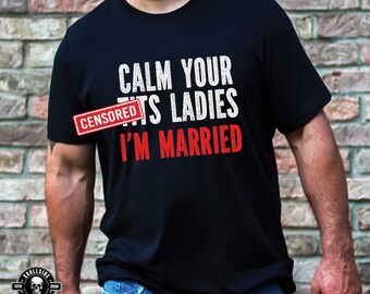 Funny Married Unisex Softstyle T-Shirt - "Calm Your Tits Ladies"
